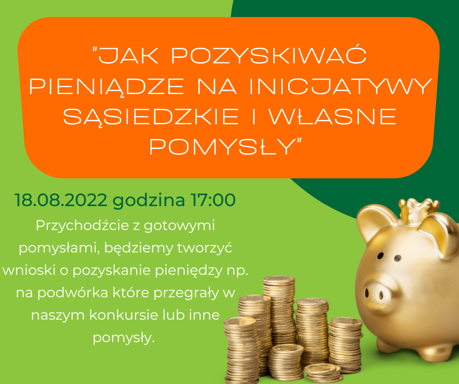 Spotkanie: "Jak pozyskiwać pieniądze na inicjatywy sąsiedzkie i własne pomysły"